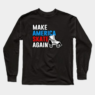 Make America Skate Again Long Sleeve T-Shirt